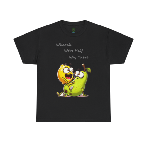 We’re Halfway There Funny Fruit T-Shirt